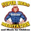 Super Hero Bedtime Meditation and Music for Children Albumcover