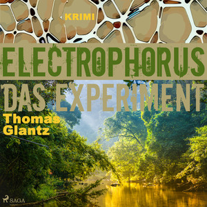 Electrophorus - Das Experiment (Ungekürzt)