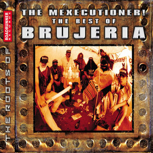 The Mexicutioner! The Best of Brujeria album