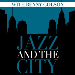 Jazz And The City With Benny Golson album
