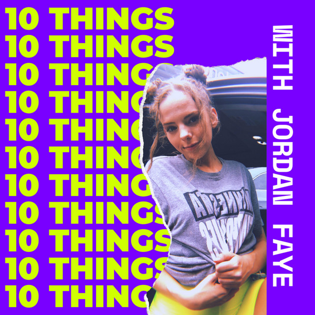 10 Things with Jordan Faye | Podcast on Spotify
