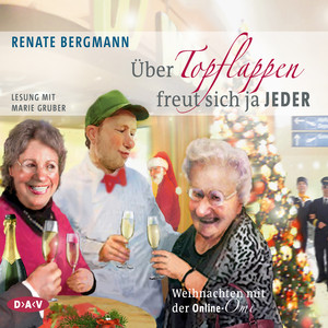 Über Topflappen freut sich ja jeder. Weihnachten mit der Online-Omi Audiobook