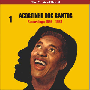 The Music of Brazil / Agostinho dos Santos, Vol. 1 / Recordings 1956 - 1958 album