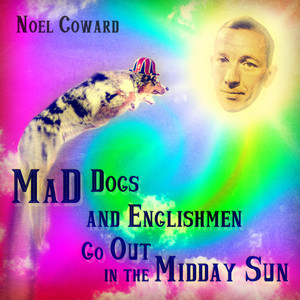 Mad Dogs and Englishmen Go out in the Midday Sun album
