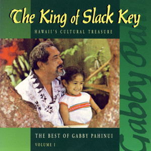 The King Of Slack Key - The Best of Gabby Pahinui, Vol. 1 album