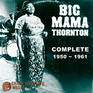 Big Mama Thornton: Complete 1950-1961 album