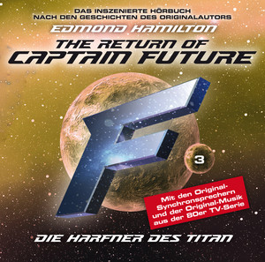 Folge 03: The Return of Captain Future: Die Harfner des Titan - nach Edmond Hamilton Audiobook