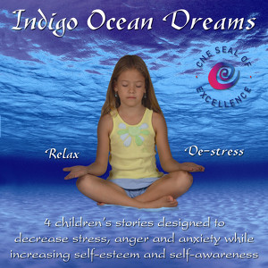 Indigo Ocean Dreams: 4 Children's Stories Designed To Decrease Stress, Anger And Anxiety While Increasing Self-esteem And Self-a Albumcover