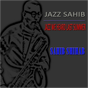 Jazz Sahib: Jazz We Heard Last Summer album