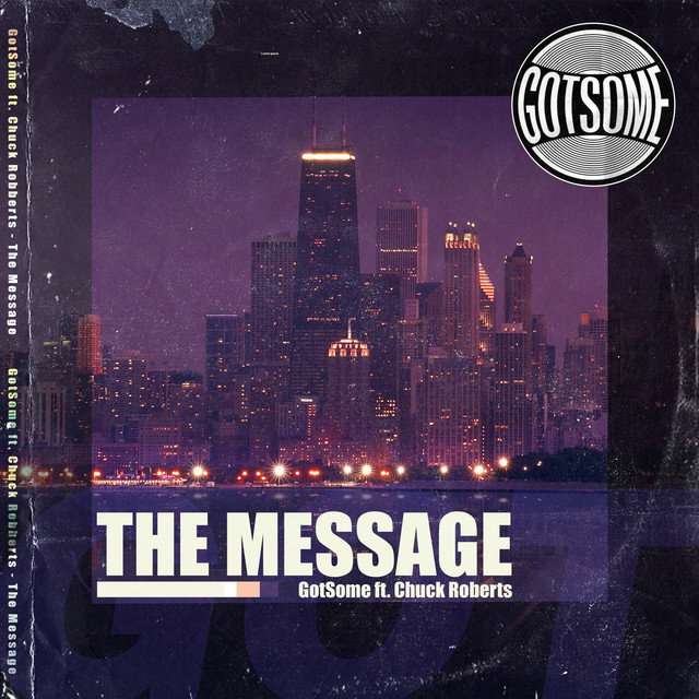 GotSome – The message (ft. Chuck Roberts)