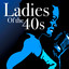 Ladies Of The 40s Albumcover