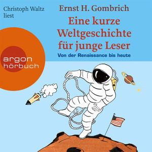 Eine kurze Weltgeschichte für junge Leser: Von der Renaissance bis heute (Ungekürzte Fassung)