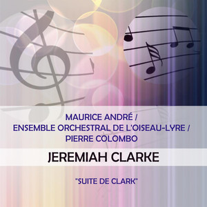 Maurice André / Ensemble Orchestral de l'Oiseau-Lyre / Pierre Colombo play: Jeremiah Clarke: "Suite de Clark" album