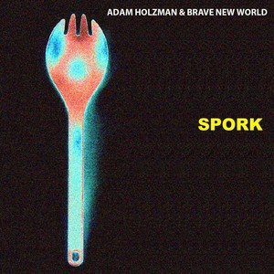 Adam Holzman & Brave New World