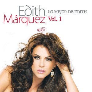 Lo Mejor De Edith Marquez Volumen 1 album