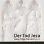 Georg Philipp Telemann, Der Tod Jesu, Passion Cantata for Soloists, Choir and Orchestra Albumcover