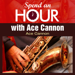 Spend an Hour With..Ace Cannon's Sax album