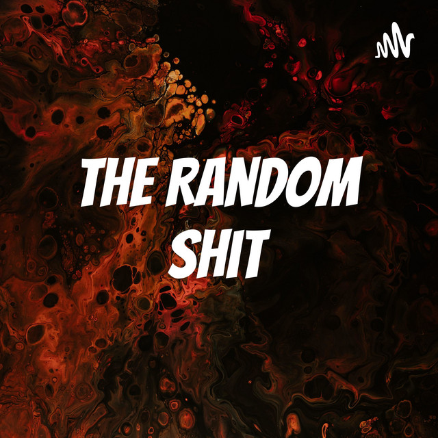 The Random Shit | Podcast on Spotify