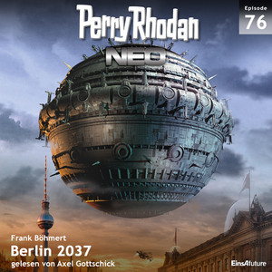 Berlin 2037 - Perry Rhodan - Neo 76 (Ungekürzt)