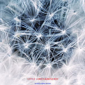 Little Lord Fauntleroy (By Frances Hodgson Burnett)