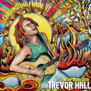 Chasing the Flame: On the Road With Trevor Hall album