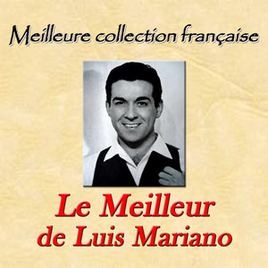 Meilleure collection française: le meilleur de Luis Mariano cover