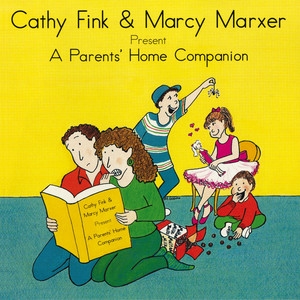 Cathy Fink & Marcy Marxer Present: A Parents' Home Companion cover