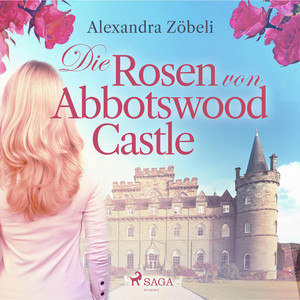 Die Rosen von Abbotswood Castle (Ungekürzt)
