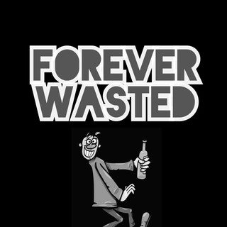 Forever Wasted Photo