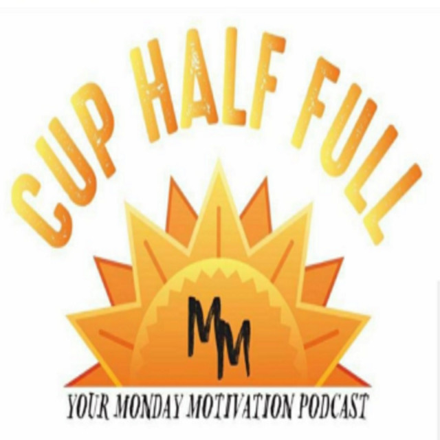 Cup Half Full: Your Monday Motivation Podcast | Podcast on Spotify