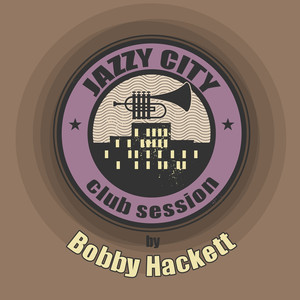 JAZZY CITY - Club Session by Bobby Hackett album