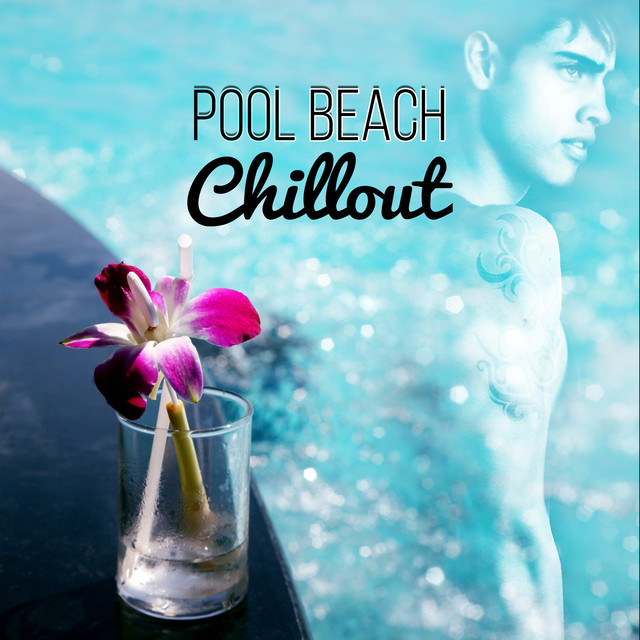 Pool Beach Chillout – 15 Exotic Songs for Summer Chillout, Hot Holiday Lounge Music, Ibiza Pool Beach Party, Sexy Oriental Music Albumcover