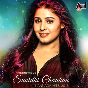 Irresistible Sunidhi Chauhan - Kannada Hits 2016 cover