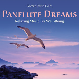 Pan Flute Dreams: Relaxing Music for Well-Being cover