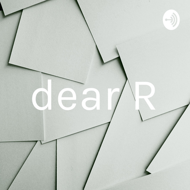 dear R | Podcast on Spotify