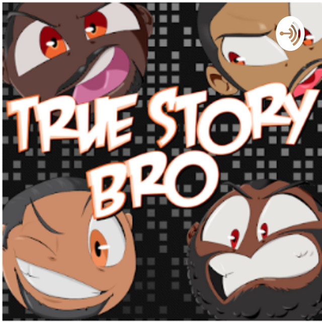 True Story Bro | Podcast on Spotify