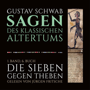 Die Sagen des klassischen Altertums (1. Band, 6. Buch: Die Sieben gegen Theben)