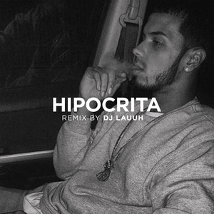 Letra De Hipocrita De Dj Lauuh Lyrics Letras10 Co Read or print original hypocrite lyrics 2020 updated! letras10 co