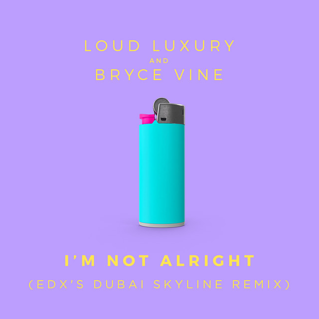 Loud Luxury and Bryce Vine – I’m Not Alright (EDX’s Dubai Skyline Remix) ile ilgili görsel sonucu
