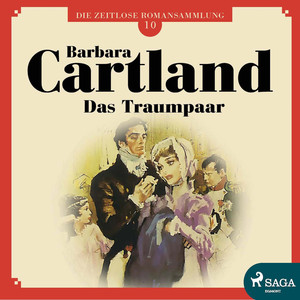 Das Traumpaar - Die zeitlose Romansammlung von Barbara Cartland 10 (Ungekürzt)