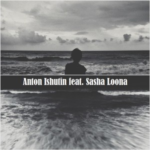 Anton Ishutin feat. Sasha Loona