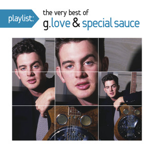 Playlist: The Very Best Of G. Love & Special Sauce (The Okeh Years) album