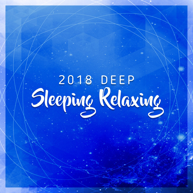 2018 Deep Sleeping Relaxing