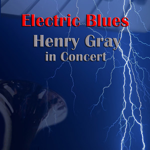 Electric Blues: Henry Gray In Concert album