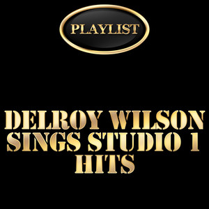 Delroy Wilson Sings Studio 1 Hits Playlist cover