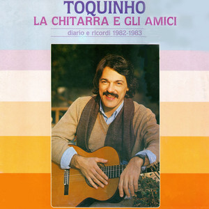 Toquinho, la chitarra e gli amici (Diario e Ricordi 1982-1983) album