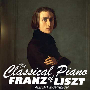 The Classical Piano of Franz Liszt Albumcover