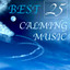 Best 25 Calming Music: Listen from this Moment to the Top 25 Songs for Relaxation, Meditation & Good Sleep cover