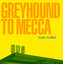 Greyhound To Mecca Albumcover
