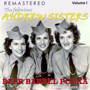 The Fabulous Andrew Sisters, Vol. 1 - Beer Barrel Polka... and More Hits (Remastered) album